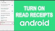 How to See if Someone Read Your Text on Android