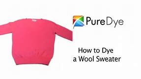 How to Dye a Wool Sweater with Pure Dye Intensified Clothing Dyes