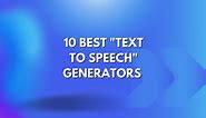 10 Best “Text to Speech” Generators (May 2024)