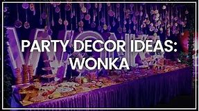 Willy Wonka Party Theme Decorating Ideas!