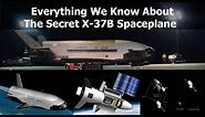 Everything We Know About The US Air Force's Secret Space Plane - The X-37B