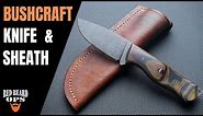 Bushcraft Knife & Leather Sheath | Knife Making