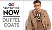 How to Wear a Duffel Coat – What to Wear Now | Style Guide | GQ