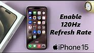 How To Enable 120Hz Refresh Rate On iPhone 15 Pro