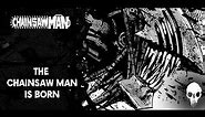 [Chainsaw Man] The Chainsaw Man is Born