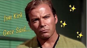 Jim Kirk Once Said...
