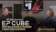 EP Cube Canadian Solar Round Table Discussion & Installation Overview