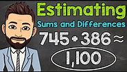 Estimating Whole Number Sums & Differences | Addition & Subtraction Estimation | Math with Mr. J