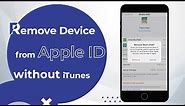 3 Ways to Remove Device from Apple ID without iTunes [2024 Latest Solution]