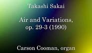 Takashi Sakai — Air and Variations, op. 29-3 (1990) for organ