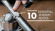 Ten Tools EVERY Jeweler Needs