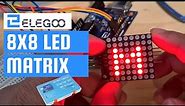 LED 8x8 Dot Matrix MAX7219 Arduino Tutorial - Elegoo The Most Complete Starter Kit