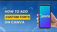 How to Add Custom Fonts in Canva Mobile