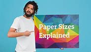 Paper Sizes Guide - Absolutely Everything You Need To Know