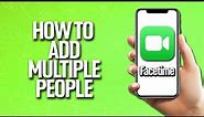 How To Add Multiple People In Facetime Tutorial