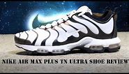 Nike Air Max Plus TN Ultra Shoe Review