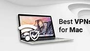 Best Mac VPNs for 2024 – Genuine Review and Advice