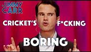 Why Jimmy Hates Cricket | Jimmy Carr: Making People Laugh
