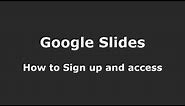 Google Slides - How to Sign Up and Access