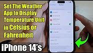 iPhone 14's: How to Set The Weather App to Display Temperature Unit in Celsius or Fahrenheit