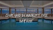 Courtyard by Marriott Erie Bayfront Review - Erie , United States of America