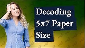 What paper size is 5x7?
