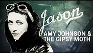 Amy Johnson & The Gipsy Moth I The story of one woman's epic flight