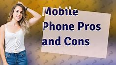 What are the pros and cons of mobile phones?