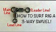 How To Surf Rig a 3-Way Swivel!