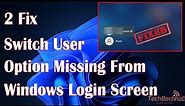 Switch User Option missing from Windows Login screen Fix Tutorial