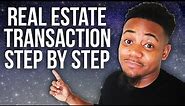 Real Estate Transaction Start to Finish | How to Close Your First Real Estate Transaction?