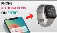 How to enable phone notifications on Fitbit watch (Versa, Charge, Luxe and others)?