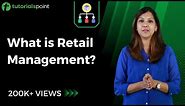 Retail Management | Introduction to Retail | Tutorialspoint