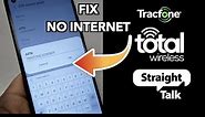 Fix no internet (APN Settings) for Tracfone, Straight talk, Total wireless