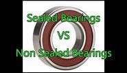 Sealed Bearings VS Non Sealed Bearings
