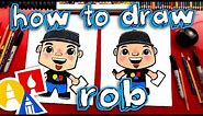 How To Draw Rob From Art For Kids Hub