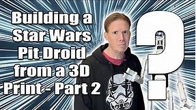 Building a Star Wars Pit Droid from a 3D Print: Part 2 - Assembling the Parts