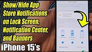 iPhone 15 App Store Notifications: Show/Hide on Lock Screen, Notification Center, and Banners