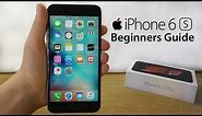 iPhone 6S – Complete Beginners Guide