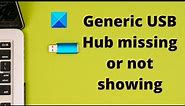 Fix Generic USB Hub missing or not showing in Windows 11/10