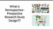 What is Retrospective-Prospective Research Study Design? Type of Research Designs with examples!!