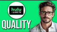How Is Hulu Live TV’s Picture Quality? (2024)