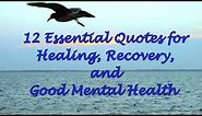 12 Essential Quotes for Healing, Recovery, and Good Mental Health