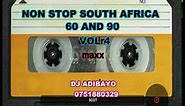 Nonstop South Africa 60 and 90 Vol 4 (Dj Adibayo 0751880329)