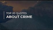 Top 20 Quotes about Crime | Daily Quotes | Soul Quotes | Beautiful Quotes