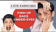 2 EYE EXERCISES to FIRM UP BAGS UNDER EYES/ Causes and Home Remedies