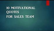 10 Motivational Quotes For Sales Team.