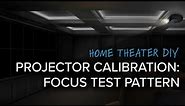 How To Get Perfect Focus On Your Front Projector | Test Pattern