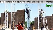 How To Make WiFi Tower And fitting | Complete Wifi Tower installation | Part 1