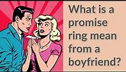 What is a promise ring mean from a boyfriend?